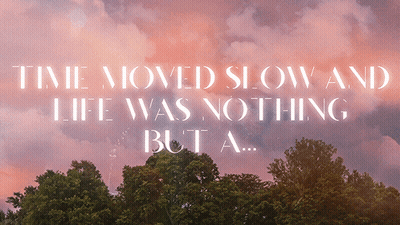 A Quote That Says Time Moved Slow And Life Was Nothing But A.. GIF