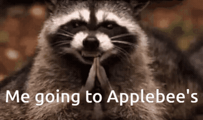 A Raccoon With The Words " Me Going To Applebee 'S " On It GIF