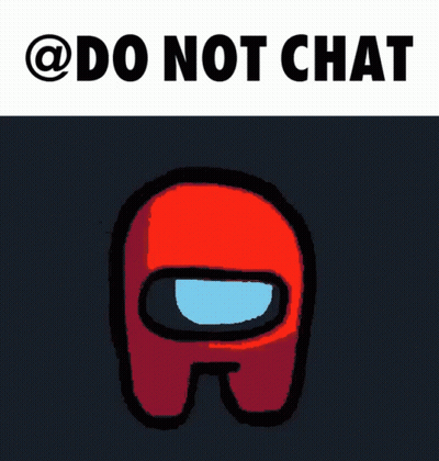 A Red Among Us Character With The Words Do Not Chat Behind It GIF