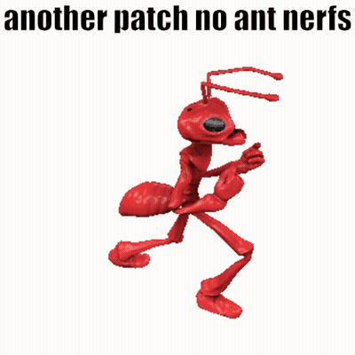A Red Ant With Green Eyes And The Words " Another Patch No Ant Nerfs " Above It GIF