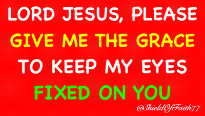 A Red Background With The Words Lord Jesus Please Give Me The Grace To Keep My Eyes Fixed On You Written On It GIF