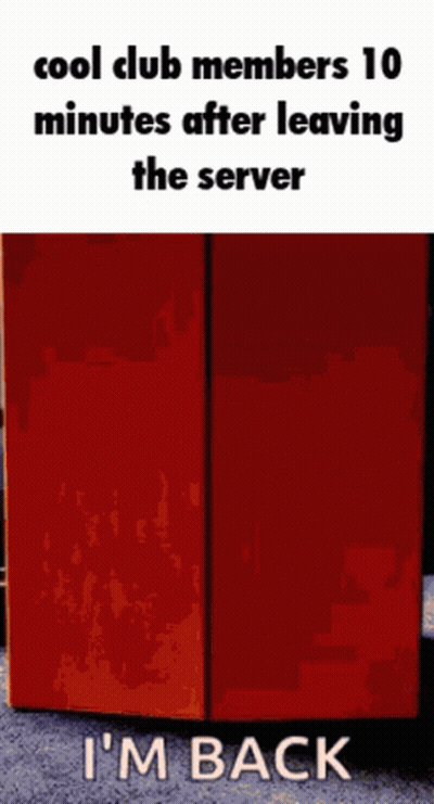 A Red Box With The Words Cool Club Members 10 Minutes After Leaving The Server I 'M Back On It GIF