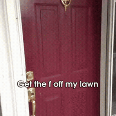 A Red Door With The Words " Get The F Off My Lawn " Written On It GIF