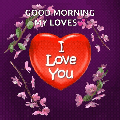 A Red Heart With The Words `` Good Morning My Loves `` Written On It Is Surrounded By Pink Flowers . GIF