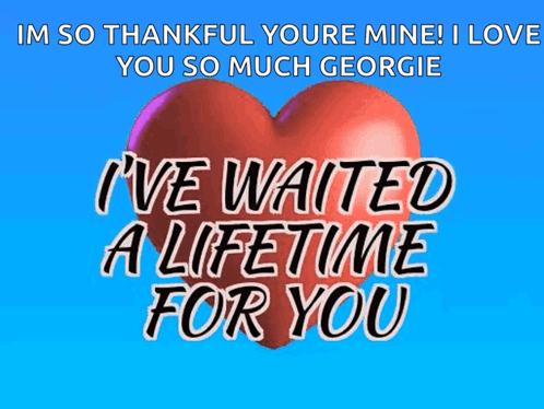 A Red Heart With The Words I 'Ve Waited A Lifetime For You Written On It GIF