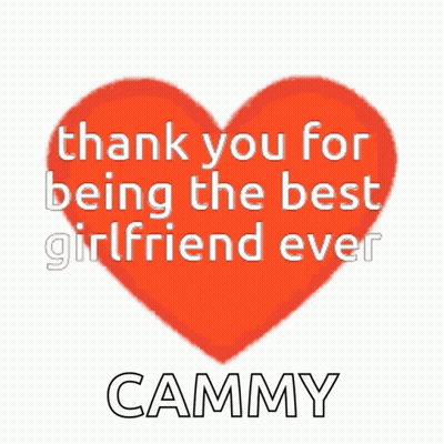 A Red Heart With The Words " Thank You For Being The Best Girlfriend Ever Cammy " GIF