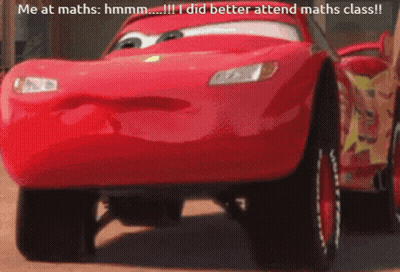 A Red Lightning Mcqueen Car With The Caption " Me At Maths Hmm I Did Better Attend Maths Class " GIF