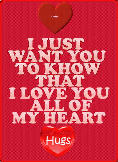 A Red Poster That Says I Just Want You To Know That I Love You All Of My Heart Hugs GIF