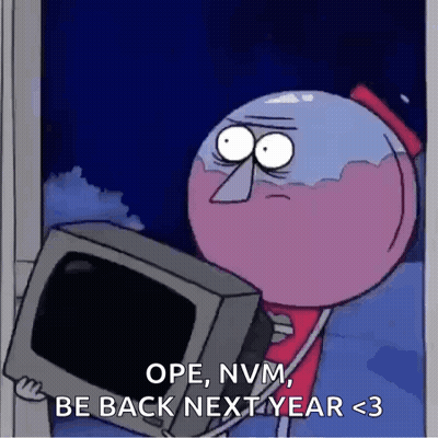 A Regular Show Character Is Holding A Computer Monitor And Saying " Ope , Nvm Be Back Next Year < 3 " GIF
