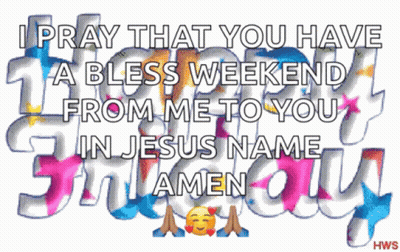 A Religious Message That Says " I Pray That You Have A Bless Weekend From Me To You In Jesus Name Amen " GIF