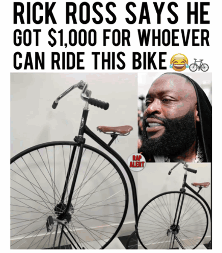 A Rick Ross Says He Got $ 1,000 For Whoever Can Ride This Bike Poster GIF