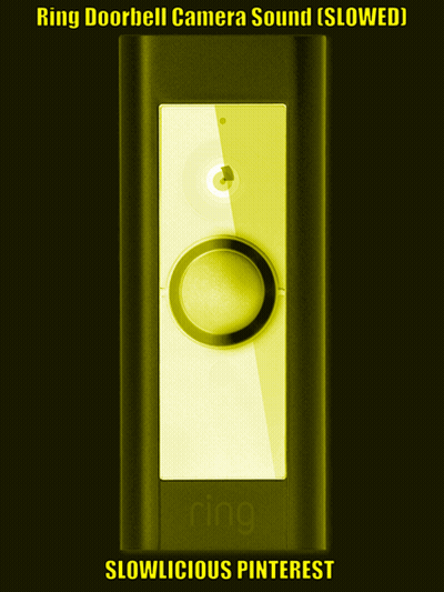 A Ring Doorbell Camera Sound Slowed Slowlicious Pinterest GIF