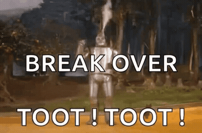 A Robot Is Standing In The Woods With The Words `` Break Over Toot ! Toot ! '' GIF