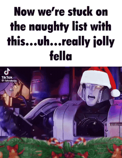 A Robot Wearing A Santa Hat Says Now We 'Re Stuck On The Naughty List GIF