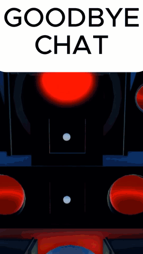 A Robot With A Red Light On The Back And The Words " Goodbye Chat " Above It GIF
