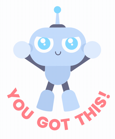 A Robot With The Words You Got This Around It GIF