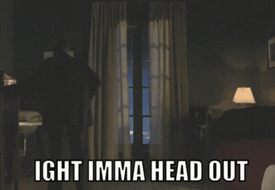 A Room With A Window And The Words Ight Imma Head Out Above It GIF