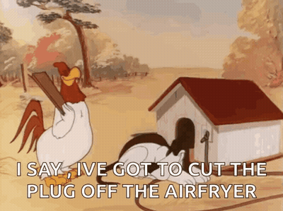 A Rooster Is Standing Next To A Dog House And Saying " I Say Ive Got To Cut The Plug Off The Air Fryer GIF