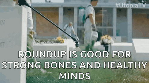 A Roundup Is Good For Strong Bones And Healthy Minds According To Utopia Tv GIF