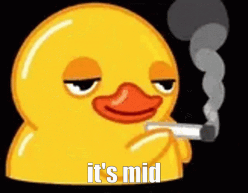 A Rubber Duck Is Smoking A Cigarette With The Words `` It 'S Mid '' Below It . GIF
