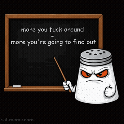 A Salt Shaker Is Pointing At A Blackboard That Says More You Fuck Around GIF