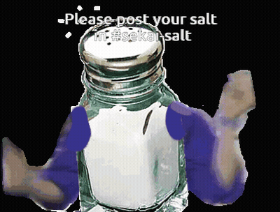 A Salt Shaker With A Person 'S Arms And The Words " Please Post Your Salt In #Sekai-Salt " GIF