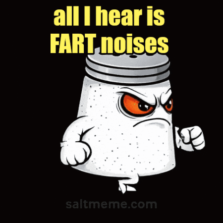 A Salt Shaker With An Angry Face And The Words " All I Hear Is Fart Noises " Above It GIF