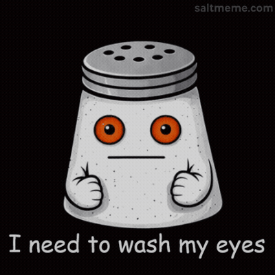 A Salt Shaker With Orange Eyes And The Words " I Need To Wash My Eyes " GIF