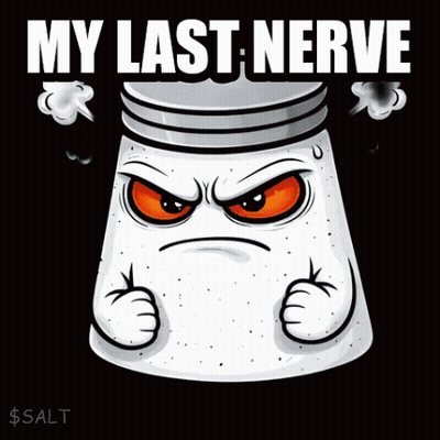 A Salt Shaker With Smoke Coming Out Of It And The Words " My Last Nerve " Above It GIF