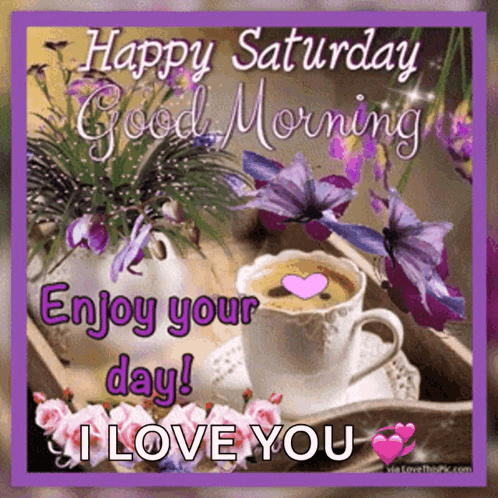 A Saturday Good Morning Greeting Card With A Cup Of Coffee And Flowers GIF