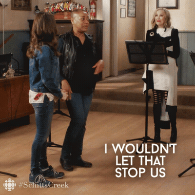 A Scene From Schitts Creek With The Caption I Wouldn 'T Let That Stop Us GIF