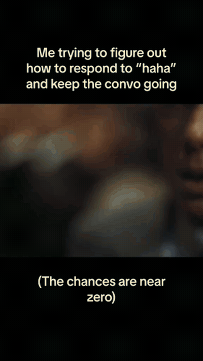 A Screen Shot Of A Rocket With The Caption " Me Trying To Figure Out How To Respond To " Haha " And Keep The Convo Going GIF