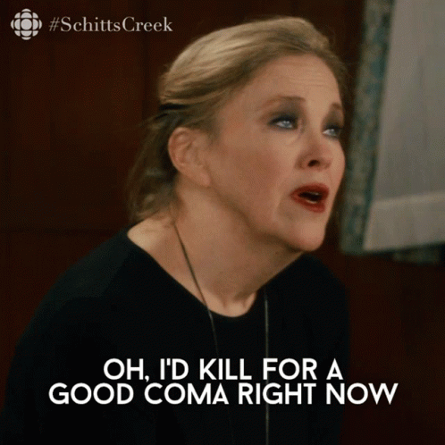 A Screen Shot Of A Woman With The Caption Oh I 'D Kill For A Good Coma Right Now GIF