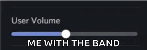 A Screen Shows The User Volume And Says " Me With The Band " At The Bottom GIF