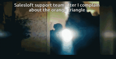 A Screen That Says Salesloft Support Team After I Complain About The Orange Triangle On It GIF