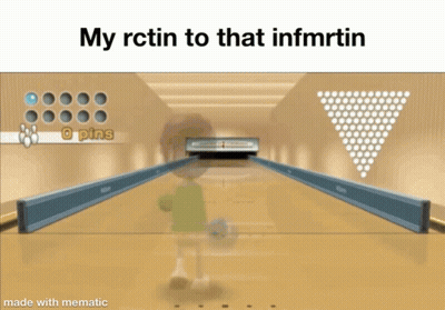 A Screenshot Of A Bowling Game With The Words " My Rctin To That Infmrtin " At The Top GIF