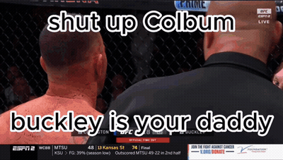 A Screenshot Of A Ufc Fight With The Words Shut Up Colum And Buckley Is Your Daddy GIF