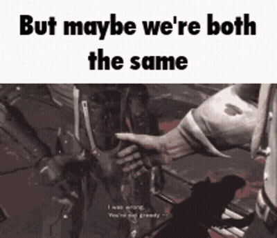 A Screenshot Of A Video Game Says But Maybe We 'Re Both The Same . GIF