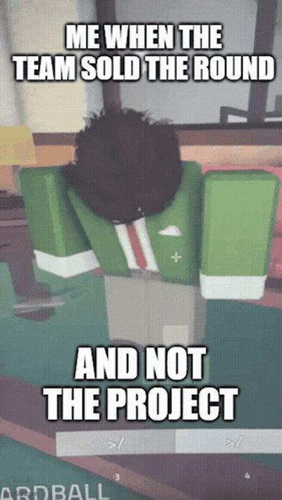 A Screenshot Of A Video Game That Says " Me When The Team Sold The Round " GIF