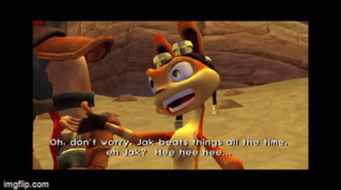 A Screenshot Of A Video Game That Says " Oh Don 'T Worry Jak Beats Things All The Time Eh Jak " GIF
