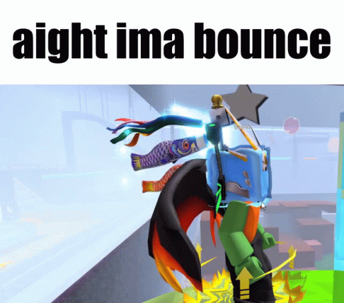 A Screenshot Of A Video Game With The Words " Aight Ima Bounce " At The Top GIF