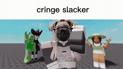 A Screenshot Of A Video Game With The Words Cringe Slacker GIF