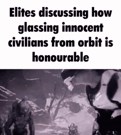 A Screenshot Of A Video Game With The Words `` Elites Discussing How Glassing Innocent Civilians From Orbit Is Honourabl GIF
