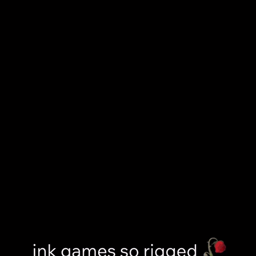 A Screenshot Of A Video Game With The Words " Ink Games So Rigged " GIF