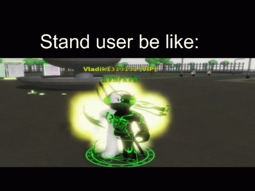 A Screenshot Of A Video Game With The Words " Stand User Be Like " GIF
