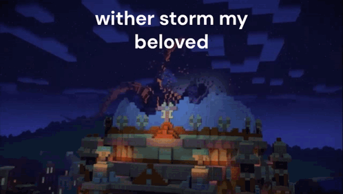 A Screenshot Of A Video Game With The Words Wither Storm My Beloved GIF