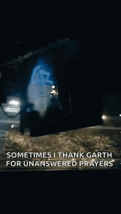 A Screenshot Of A Video That Says " Sometimes I Thank Garth For Unaanswered Prayers " GIF