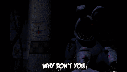 A Screenshot Of Five Nights At Freddy 'S With The Words Then You 'Ll Find At The Top GIF