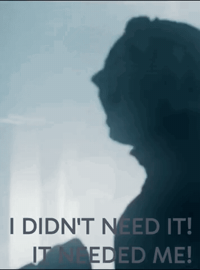 A Shadow Of A Person With The Words I Did N't Need It It Needed Me Below It GIF