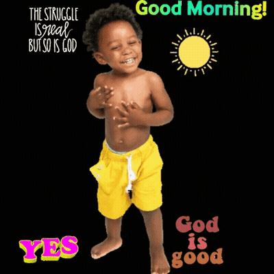 A Shirtless Child In Yellow Shorts Stands In Front Of A Black Background With The Words Good Morning God Is Good GIF